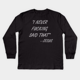 I never said that - Jesus Kids Long Sleeve T-Shirt